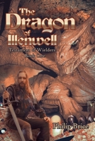 The Dragon of Illenwell: Testament of Wielders 0595462049 Book Cover