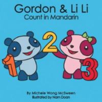 Gordon & Li Li Count in Mandarin (Mandarin for Kids) (English and Mandarin Edition) 0982088132 Book Cover