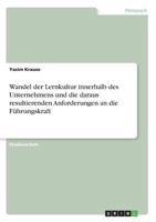 Wandel der Lernkultur innerhalb des Unternehmens und die daraus resultierenden Anforderungen an die Führungskraft 3668777160 Book Cover