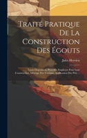 Traité Pratique De La Construction Des Égouts: Leurs Disposition, Procédés Employés Pour Leur Construction, Métrage Des Travaux, Application Des Prix ... 1020687568 Book Cover