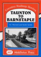 Taunton to Barnstaple 187379360X Book Cover