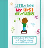 My First Drawings: Little Boy: Sketches, Drawings, and Masterpieces of a Budding Artist 8854407305 Book Cover
