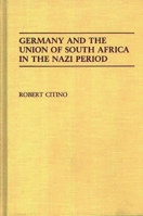 Germany and the Union of South Africa in the Nazi Period: (Contributions to the Study of World History) 0313277893 Book Cover