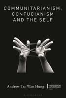 Communitarianism, Confucianism and the Self (Philosophical Anthropology) 1350430188 Book Cover