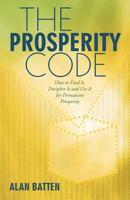 The Prosperity Code: How to Find It, Decipher It and Use It for Permanent Prosperity 1452552673 Book Cover