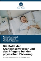 Die Rolle der Krankenschwester und des Pflegers bei der physischen Fixierung (German Edition) 6202334193 Book Cover