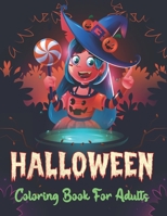 Halloween Coloring Book for Adults: An Adult Halloween Coloring Book with Creepy Relaxing Fall Designs for Boys and Girls. B09DF49KVH Book Cover