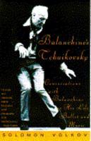 Balanchine's Tchaikovsky: Conversations with Balanchine on His Life, Ballet, and Music 038542387X Book Cover