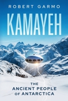 The Kamayeh: The Ancient People of Antarctica 1966074484 Book Cover