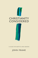 Christianity Considered: A Guide for Skeptics and Seekers 1683590864 Book Cover
