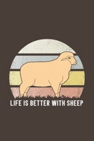 Life Is Better With Sheep: Funny Gift For Sheep Lovers And Everyone Who Love Animals- Notebook, Planner Or Journal For Writing About Sheep Or Animals ... To Write In for School, Kids & Students 1675715033 Book Cover