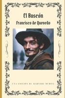 EL BUSCÓN. FRANCISCO DE QUEVEDO. EDICIÓN DE MARYORY MURIEL. (MIS NOVELAS PICARESCAS) (Spanish Edition) B0CYGSRP6L Book Cover