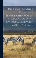 Die Biene Und Ihre Zucht Mit Beweglichen Waben in Gegenden Ohne Sp�tsommertracht 1017407126 Book Cover
