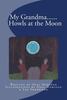 My Grandma....Howls at the Moon 0987440543 Book Cover