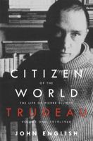Citizen of the World: The Life of Pierre Elliott Trudeau, Volume One: 1919-1968 0676975216 Book Cover