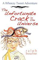 The Unfortunate Crack in the Universe: A Wheezy Tweet Adventure 1604948000 Book Cover