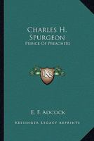 Charles H. Spurgeon: Prince Of Preachers 1163189553 Book Cover