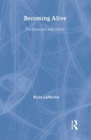 Becoming Alive: Psychoanalysis and Vitality 1583919317 Book Cover
