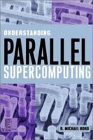 Understanding Parallel Supercomputing (IEEE Press Understanding Science & Technology Series) 0780311205 Book Cover