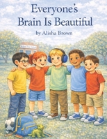 Everyone’s Brain Is Beautiful B0GLFJRDNJ Book Cover