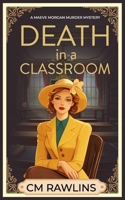 Death in a Classroom: A 1920s Murder Mystery (The Maeve Morgan Historical Cozy Mystery Series) B0F3NYPTG5 Book Cover