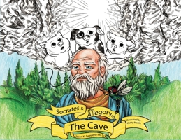 Socrates And The Allegory Of The Cave: A Retelling For Children (ft. Floyd the Fly) 1733584706 Book Cover