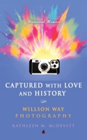 Captured with Love and History: Willson Way Photography 1961265664 Book Cover
