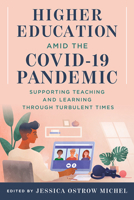 Higher Education amid the COVID-19 Pandemic: Supporting Teaching and Learning through Turbulent Times 1978824149 Book Cover