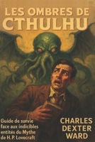 LES OMBRES DE CTHULHU: Un guide pour reconnaître, éviter et survivre aux créatures d’H.P. LOVECRAFT (French Edition) B0G579M94R Book Cover