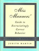Miss Manners' Guide to Excruciatingly Correct Behavior 0446383090 Book Cover