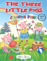 THE THREE LITTLE PIGS - Coloring Book Ages 3+: Captivating images of the cute characters from the most loved fairy tale by children, all to be ... will become attached to these cute characters B087LB3VX6 Book Cover