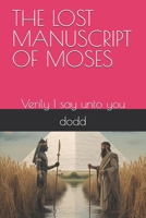 THE LOST MANUSCRIPT OF MOSES: Verily I say unto you B0GXRYX3SV Book Cover