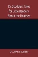 Dr. Scudder's Tales for Little Readers, About the Heathen. 9355346514 Book Cover