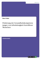 Förderung der Gesundheitskompetenz junger, von Arbeitslosigkeit betroffener Menschen 3346510573 Book Cover