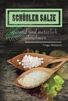 Sch��ler Salze: Mit Sch��ler Salzen gesund und nat�rlich abnehmen 1546422870 Book Cover