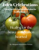Eden Celebrations: Going back to God's original plan for healthy bodies: Motivational magazine for health, christian devotionals, and lifestyle with biblical references B0FTK1C24F Book Cover