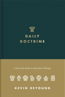 Daily Doctrine: A One-Year Guide to Systematic Theology 1433572850 Book Cover