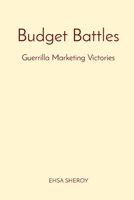 Budget Battles: Guerrilla Marketing Victories 8196799500 Book Cover