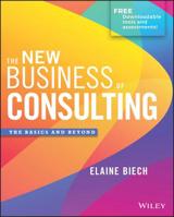 The New Business of Consulting: The Basics and Beyond 1119556902 Book Cover