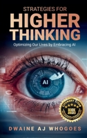 Strategies For Higher Thinking: Optimizing Our Lives by Embracing AI 1965033040 Book Cover
