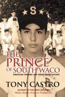 The Prince of South Waco: American Dreams and Great Expectations 1475983883 Book Cover