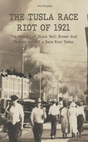 The Tusla Race Riot of 1921 The History of Black Wall Street And Factors Set Off a Race Riot Today B0BMDWJ2ZL Book Cover