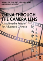 China through the Camera Lens ??????: A Multimedia Reader for Advanced Chinese ?????????? 1032487046 Book Cover