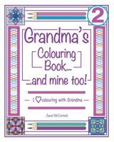 Grandma's Colouring Book...and Mine Too!: I Love Colouring with Grandma Volume 2 1724765558 Book Cover