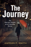 The Journey: My Mental Health and Infertility Story B0CPN9ZBH2 Book Cover