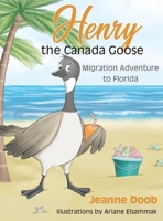 Henry the Canada Goose: Migration Adventure to Florida 0578974312 Book Cover