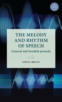 The Melody and Rhythm of Speech: General and Swedish Prosody (Lund University Press) 9198740466 Book Cover