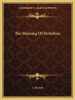 The Meaning Of Initiation 1425360025 Book Cover