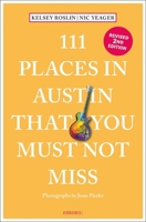 111 Places in Austin That You Must Not Miss 3740816422 Book Cover