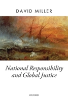 National Responsibility and Global Justice (Oxford Political Theory) 0199650713 Book Cover